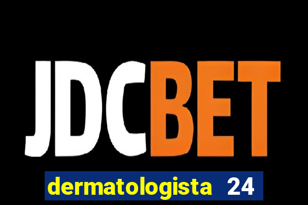 dermatologista 24 horas sp